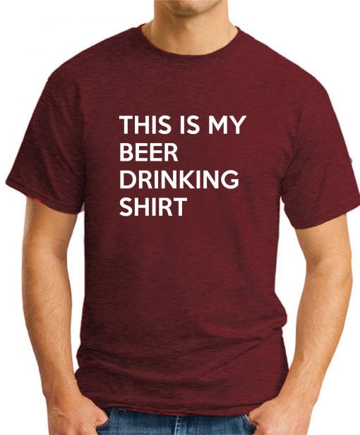 THIS IS MY DRINKING SHIRT maroon