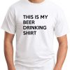 THIS IS MY DRINKING SHIRT white