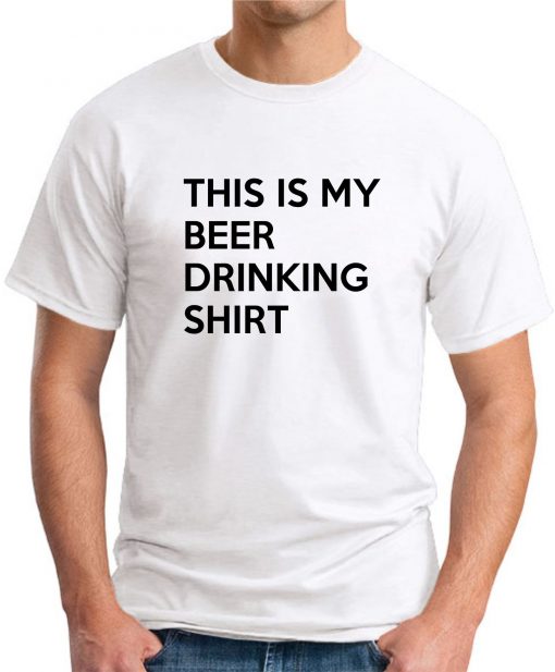 THIS IS MY DRINKING SHIRT white