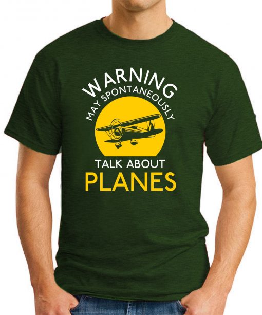 WARNING MAY SPONTANEOUSLY TALK ABOUT PLANES forest green