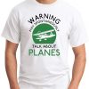 WARNING MAY SPONTANEOUSLY TALK ABOUT PLANES white