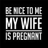 BE NICE TO ME MY WIFE IS PREGNANT thumbnail