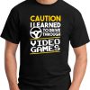 CAUTION I LEARNED TO DRIVE THROUGH VIDEO GAMES black