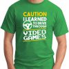 CAUTION I LEARNED TO DRIVE THROUGH VIDEO GAMES green