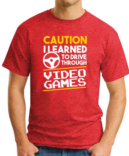 CAUTION I LEARNED TO DRIVE THROUGH VIDEO GAMES red