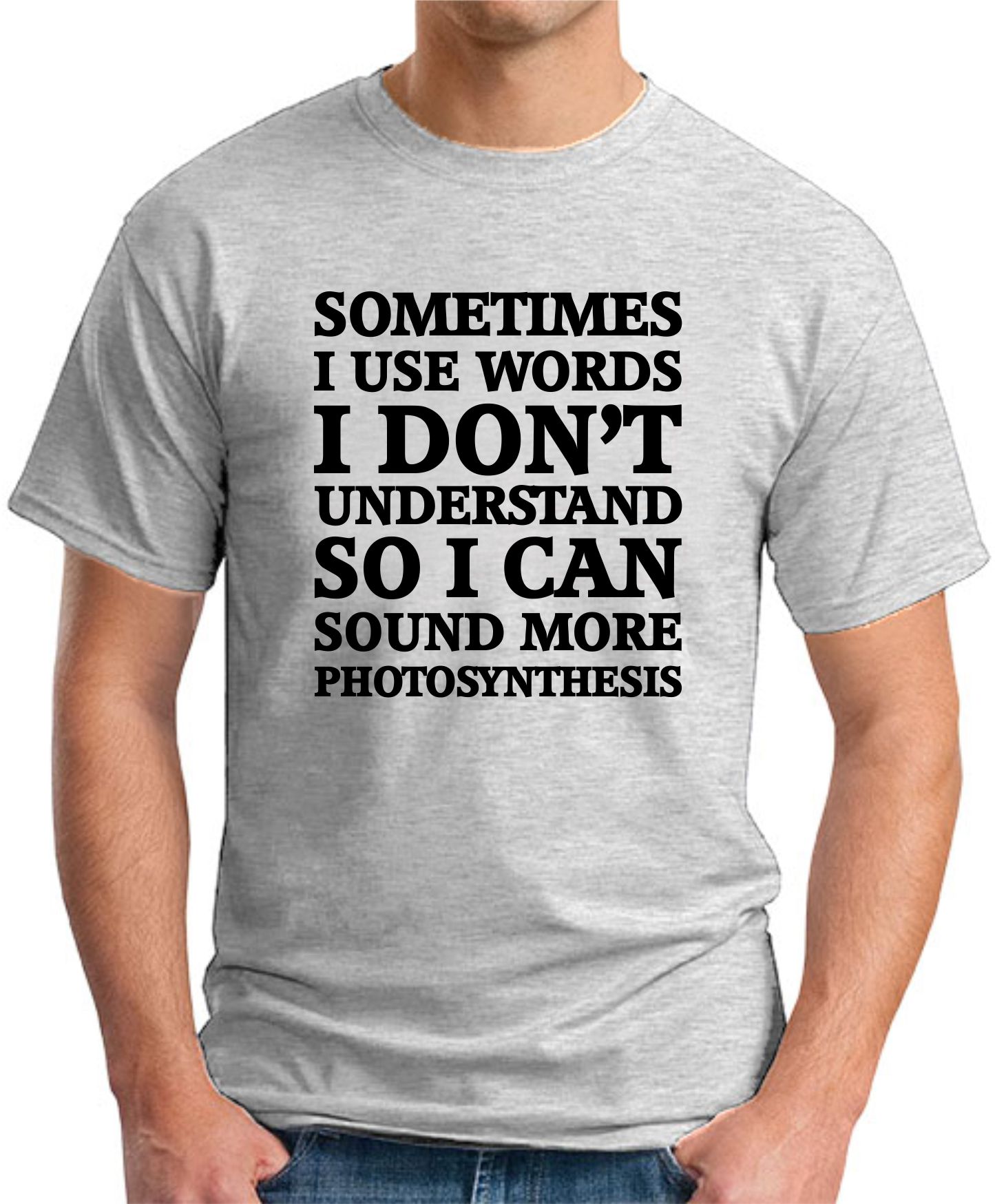 SOMETIMES I USE WORDS I DON'T UNDERSTAND T-SHIRT - GeekyTees