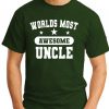 WORLDS MOST AWESOME UNCLE forest green