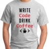 WRITE CODE DRINK COFFEE ash grey
