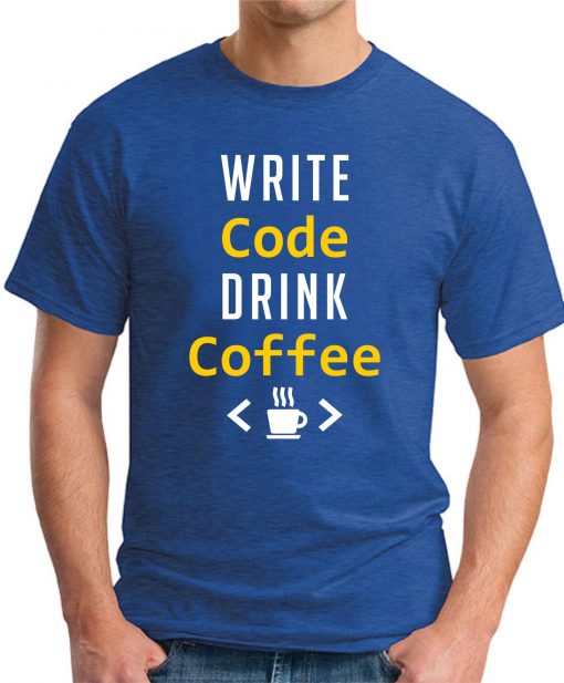 WRITE CODE DRINK COFFEE royal blue