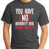 You have No Authority Here Jackie Weaver dark heather