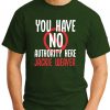 You have No Authority Here Jackie Weaver forest green