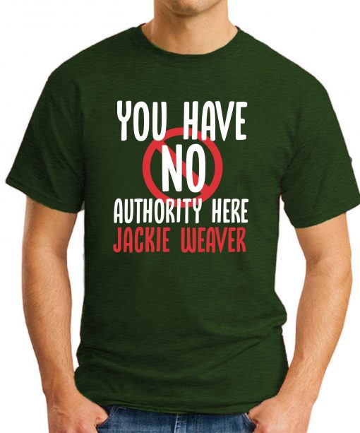 You have No Authority Here Jackie Weaver forest green