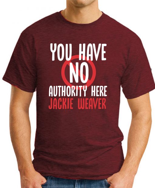 You have No Authority Here Jackie Weaver maroon