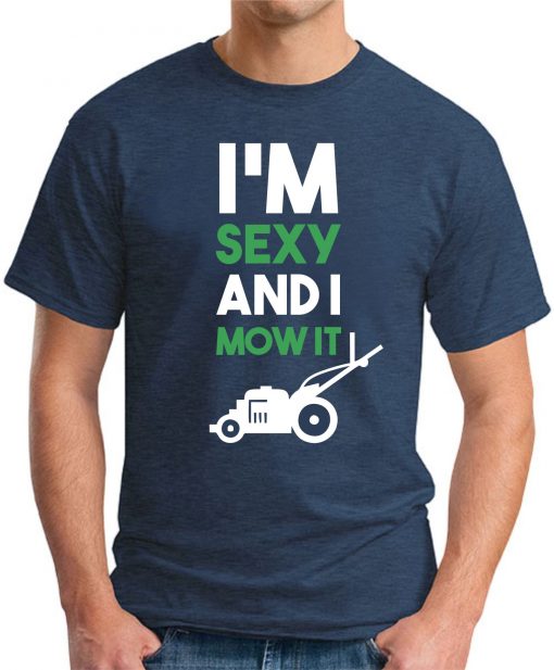 I'M SEXY AND I MOW IT navy