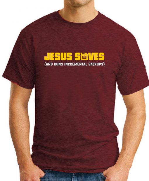 JESUS SAVES AND RUNS BACKUPS maroon