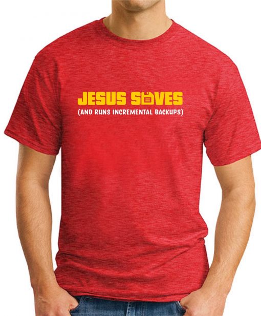 JESUS SAVES AND RUNS BACKUPS red