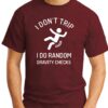 I DON'T TRIP I DO RANDOM GRAVITY CHECKS maroon